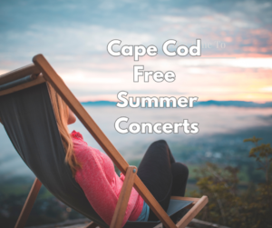 Free Cape Cod Summer Concerts 2024