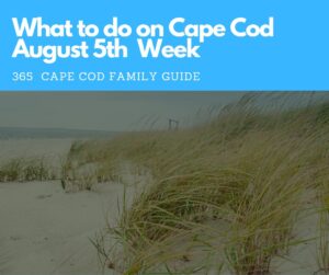 What to Do on Cape Cod August 5th week 2024