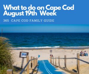 What to Do on Cape Cod August 19th  week 2024